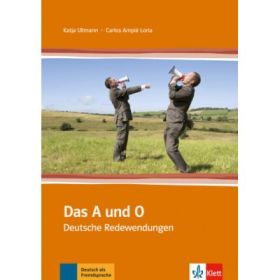 Das A und O. Deutsche Redewendungen - Carlos Ampié Loría, Katja Ullmann