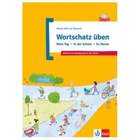 Wortschatz üben: Mein Tag - In der Schule - Zu Hause. Deutsch als Zweitsprache in der Schule - Denise Doukas-Handschuh