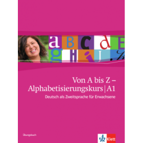 Von A bis Z - Alphabetisierungskurs für Erwachsene A1. Deutsch als Zweitsprache für Erwachsene, Übungsbuch - Alexis Feldmeier García