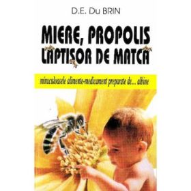 Miere, propolis, laptisor de matca - D. E. Du Brin
