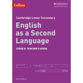 Cambridge Lower Secondary English as a Second Language, Teacher’s Guide: Stage 8 - Anna Osborn