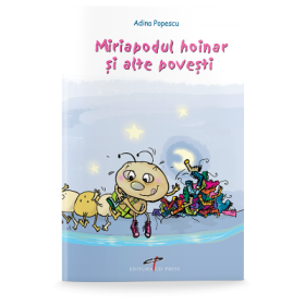 Miriapodul hoinar si alte povesti - Adina Popescu