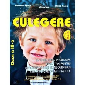 Culegere de Exercitii si Probleme aplicative pentru aprofundarea si consolidarea continuturilor Matematice Clasa a 3-a - Alexandra Manea