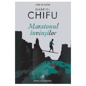 Maratonul invinsilor - Gabriel Chifu
