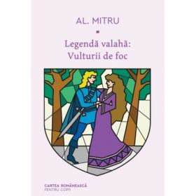 Legenda valaha. Vulturii de foc - Alexandru Mitru