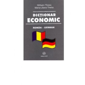 Dictionar economic roman-german - Wilhelm Theiss, Maria-Liliana Theiss