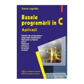 Bazele programarii in C. Aplicatii - Doina Logofatu