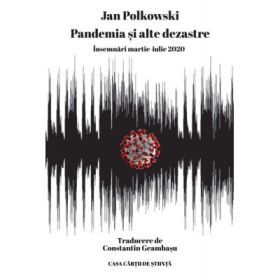Pandemia si alte dezastre. Insemnari martie-iulie 2020 - Jan Polkowski