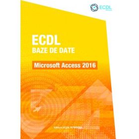 ECDL Baze de date. Microsoft Access 2016 - Raluca Constantinescu, Ionut Danaila