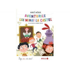 Aventurile lui Mihai la castel - Aniko Weber
