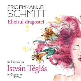 Elixirul dragostei (mp3) - Eric-Emmanuel Schmitt