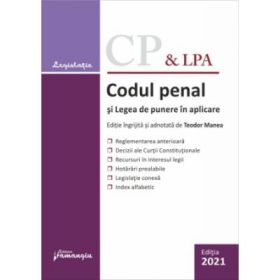 Codul penal si Legea de punere in aplicare. Actualizat la 5 septembrie 2021 - Teodor Manea