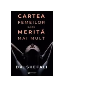 Cartea femeilor care merita mai mult - Shefali Tsabary