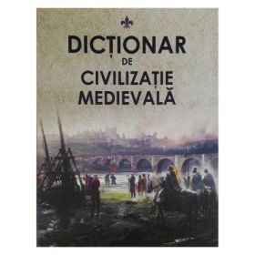 Dictionar de civilizatie medievala - Pavel Cocarla