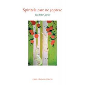 Spiritele care ne soptesc - Teodore Cantor
