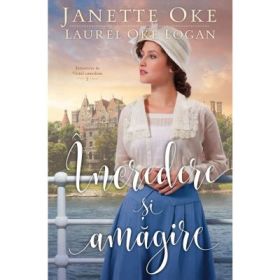 Incredere si amagire. Seria „Intoarcere in Vestul canadian”, volumul 2 - Janette Oke, Laurel Oke Logan