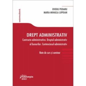 Drept administrativ. Contracte administrative. Dreptul administrativ al bunurilor. Contenciosul administrativ - Ovidiu Podaru, Maria-Mihaela Lupoian (Pop)
