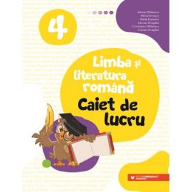 Limba si literatura romana. Caiet de lucru. Clasa a 4-a - Ofelia Boerescu