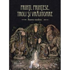 Printi, printese, troli si vrajitoare. Basme suedeze - John Bauer