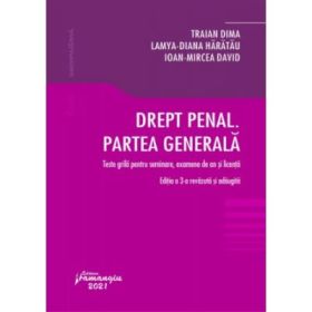 Drept penal. Partea generala. Teste grila pentru seminare, examene de an si licenta. Editia a 3-a - Traian Dima, Lamya-Diana Haratau, Ioan-Mircea David