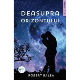 Deasupra orizontului - Robert Balea