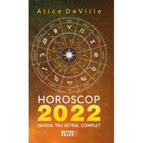 Horoscop 2022. Ghidul tau astral complet - Alice DeVille