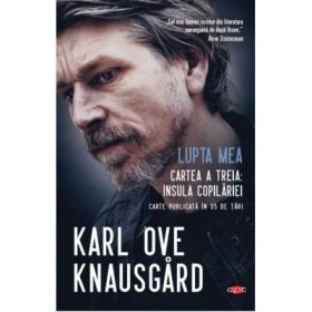 Lupta mea. Cartea a treia. Insula copilariei - Karl Ove Knausgard