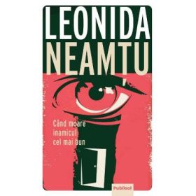 Cand moare inamicul cel mai bun - Leonida Neamtu