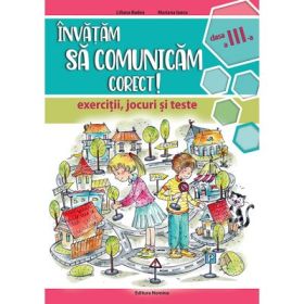Invatam sa comunicam corect. Exercitii, jocuri si teste, clasa a 3-a - Liliana Badea