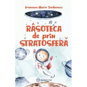 Rasoteca de prin stratosfera - Francesca Maria Teodorescu