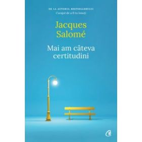 Mai am cateva certitudini - Jacques Salome