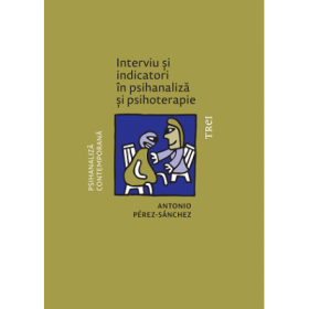 Interviu si indicatori in psihanaliza si psihoterapie - Antonio Perez-Sanchez