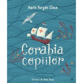 Corabia copiilor - Mario Vargas Llosa