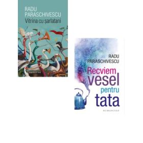 Pachet format din 2 titluri Vitrina cu sarlatani, Recviem vesel pentru tata de Autorul Radu Paraschivescu