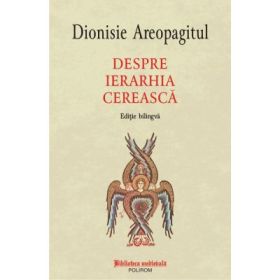 Despre ierarhia cereasca (editie bilingva) - Dionisie Areopagitul
