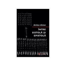 Intre sistola si epistola - Denisa Craciun
