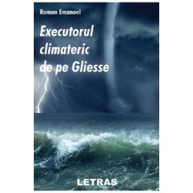 Executorul climateric de pe Gliesse - Roman Emanoel