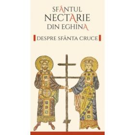 Despre Sfanta Cruce - Sfantul Nectarie din Eghina
