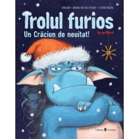 Trolul furios. Un Craciun de neuitat - Barbara Van Den Speulhof