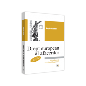 Drept european al afacerilor. Piata interna a Uniunii Europene. Editia a II-a, revazuta si adaugita - 2021 - Sergiu Deleanu