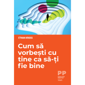 Cum sa vorbesti cu tine ca sa-ti fie bine - Ethan Kross
