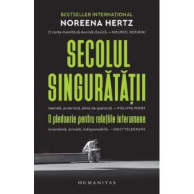 Secolul singuratatii. O pledoarie pentru relatiile interumane - Noreena Hertz