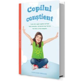 Copilul constient - Susan Kaiser Greenland