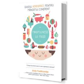Ghidul Headspace pentru mancatul constient - Andy Puddicombe