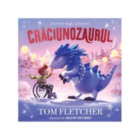 Craciunozaurul - Tom Fletcher (Editie ilustrata)