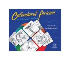 Calendarul fericirii. 365 de idei pentru o viata buna - Ion-Ovidiu Panisoara