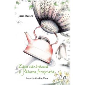 Zana nazdravana si Padurea fermecata - Jana Bauer, Caroline Thaw