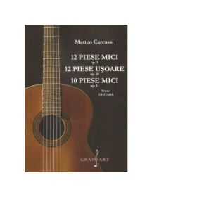 12 piese mici op. 3, 12 piese usoare op. 10, 10 piese mici op. 11 pentru chitara - Matteo Carcassi