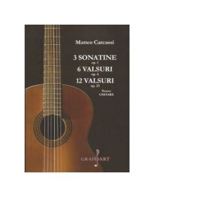 3 sonatine op. 1, 6 valsuri op. 4, 12 valsuri op. 23 pentru chitara - Matteo Carcassi