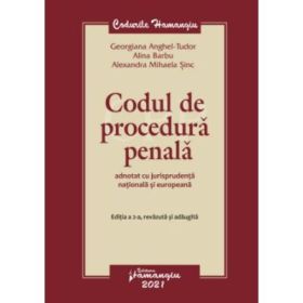 Codul de procedura penala adnotat cu jurisprudenta nationala si europeana. Editia a 2-a - Georgiana Anghel-Tudor, Alina Barbu, Alexandra Sinc